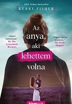 Kerry Fisher – Az anya, aki lehettem volna